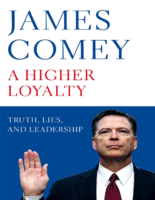 A Higher Loyalty Truth, Lies, And Leadership