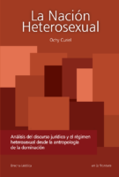 Curıel, Ochy La NacióN Heterosexual AnáLisis Del Discurso JuríDico Y El RéGimen Heterosexual Desde La AntropologíA De La DominacióN (2013)