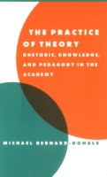 (Literature, Culture, Theory) Michael F. Bernard Donals The Practice Of Theory Rhetoric, Knowledge, And Pedagogy İn The Academy Cambridge University Press (1998)
