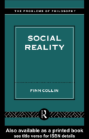 (Problems Of Philosophy) Finn Collin Social Reality (Problems Of Philosophy) Routledge (1997)