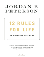 12 Rules For Life An Antidote To Chaos By Jordan B Peterson