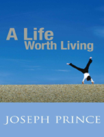 A Life Worth Living Joseph Prince