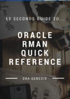 60 Seconds Guide To Oracle Rman Quick Reference