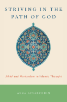 Asma Afsaruddin Striving İn The Path Of God Jihad And Martyrdom