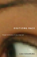 Digitizing Race Visual Culture Lisa Nakamura