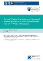 Care Of Women Presenting With Suspected Preterm Prelabour Rupture Of Membranes From 24+0 Weeks Of Gestation