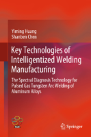 Key Technologies Of Intelligentized Welding Manufacturing By Yiming Huangand
