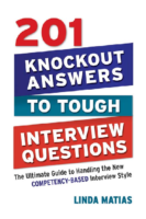 201 Knockout Answers To Tough Interview Questions The Ultimate Guide To Handling The New Competency Based Interview Style By Linda Matias (2)