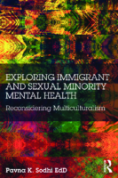 Exploring Immigrant And Sexual Minority Mental Health Reconsidering Multiculturalism By Pavna K. Sodhi