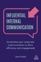 Influential Internal Communication Streamline Your Corporate Communication To Drive Efficiency And Engagement By Field, Jenni