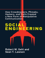 Social Engineering How Crowdmasters, Phreaks, Hackers, And Trolls Created A New Form Of Manipulative Communication (Robert W. Gehl Sean T. Lawson)