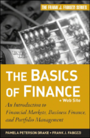 The Basics Of Finance An Introduction To Financial Markets, Business Finance, And Portfolio Management By Pamela Peterson Drake, Frank J. Fabozzi