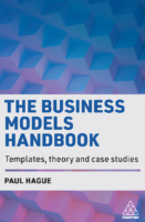 The Business Models Handbook Templates, Theory And Case Studies By Paul N Hague