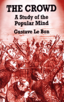 The Crowd A Study Of The Popular Mind By Gustave Le Bon