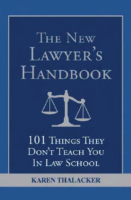 The New Lawyers Handbook 101 Things They Dont Teach You İn Law School (Karen Thalacker)