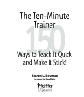 The Ten-Minute Trainer 150 Ways to Teach it Quick and Make it Stick (Pfeiffer Essential Resources for Training and HR Professionals) by Sharon L. Bowman, Dave Meier