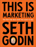 This Is Marketing You Can’T Be Seen Until You Learn To See (Seth Godin)